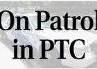 On Patrol in PTC.